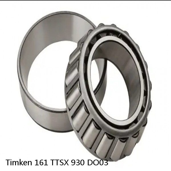 161 TTSX 930 DO03 Timken Tapered Roller Bearing