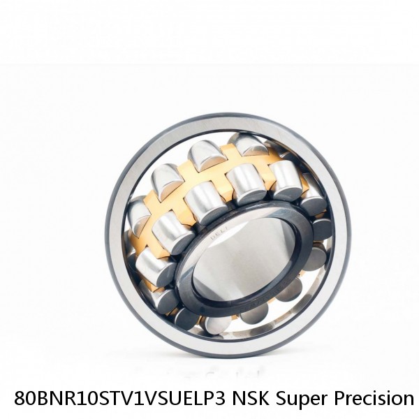 80BNR10STV1VSUELP3 NSK Super Precision Bearings